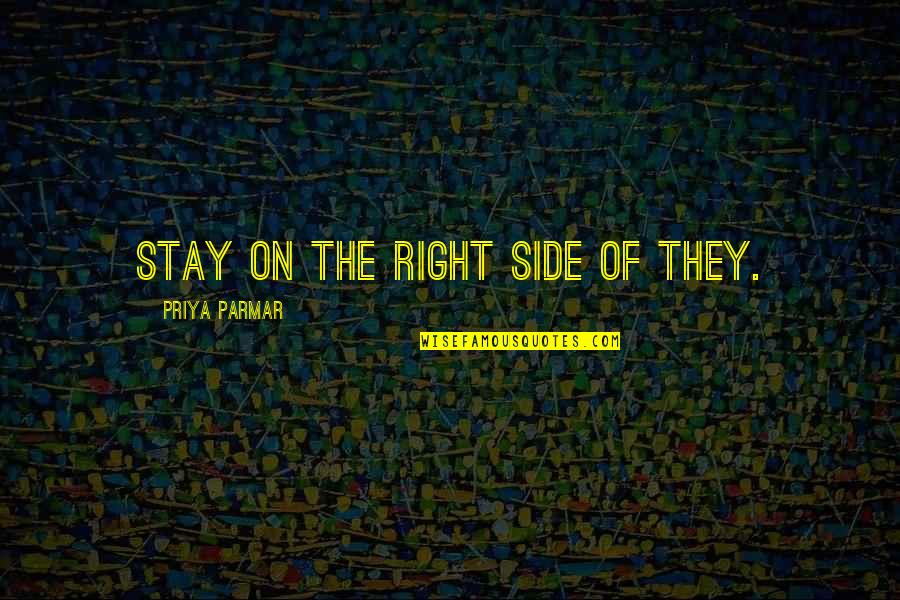 Friend Sudden Death Quotes By Priya Parmar: Stay on the right side of They.