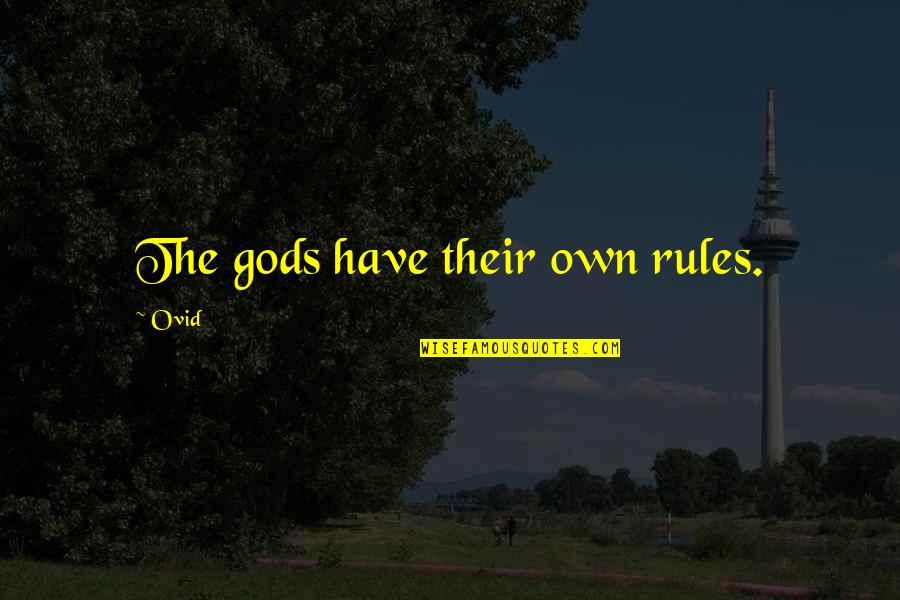 Friend Support Quotes By Ovid: The gods have their own rules.