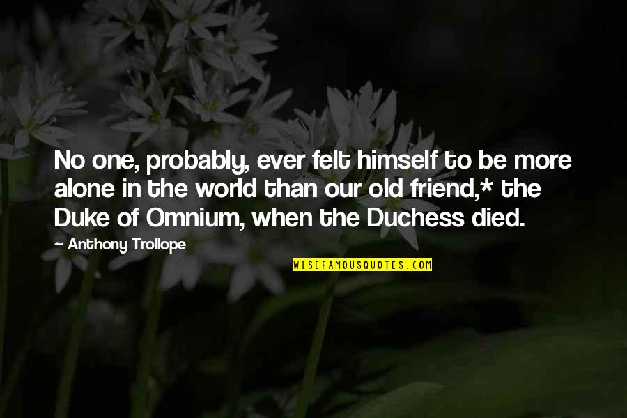Friend That Died Quotes By Anthony Trollope: No one, probably, ever felt himself to be