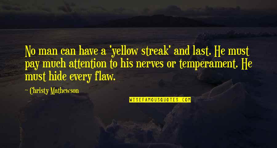 Friend That Died Quotes By Christy Mathewson: No man can have a 'yellow streak' and
