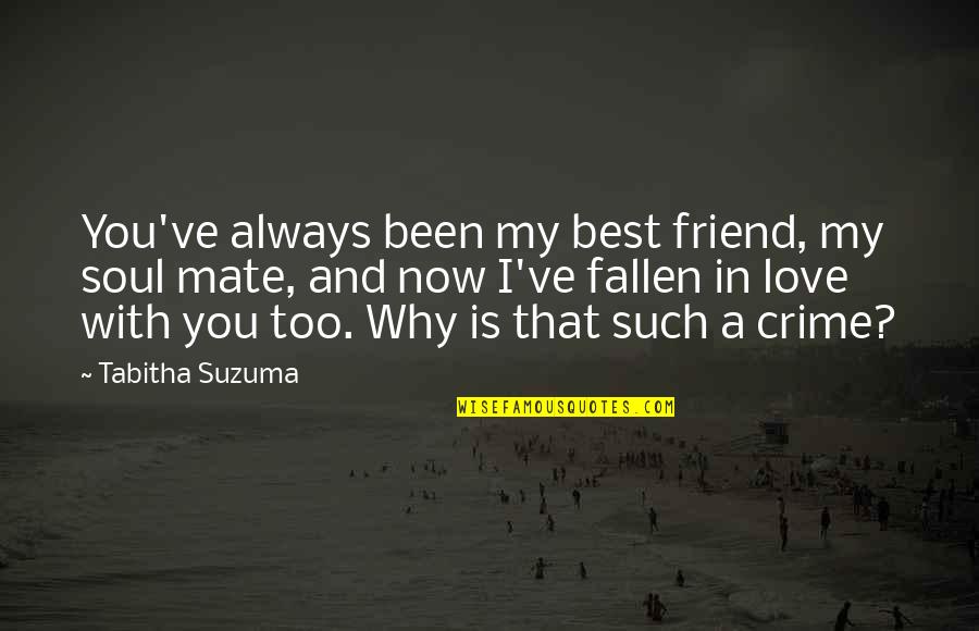 Friend That You Love Quotes By Tabitha Suzuma: You've always been my best friend, my soul