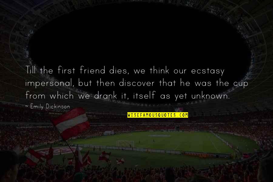Friend Thinking Of You Quotes By Emily Dickinson: Till the first friend dies, we think our Friend Thinking Of You Quotes By Emily Dickinson: Till the first friend dies, we think our