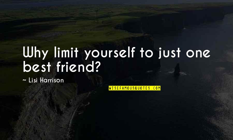 Friend To Yourself Quotes By Lisi Harrison: Why limit yourself to just one best friend?