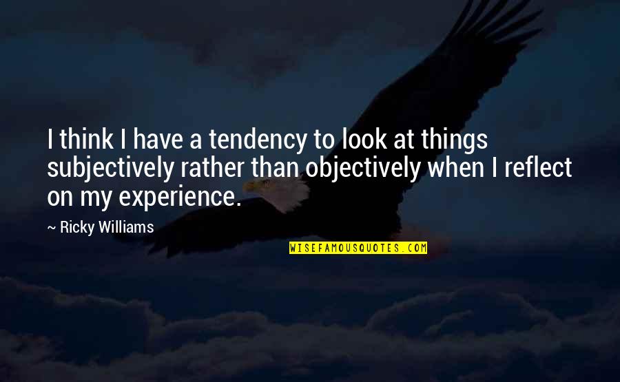 Friend Tripod Quotes By Ricky Williams: I think I have a tendency to look Friend Tripod Quotes By Ricky Williams: I think I have a tendency to look