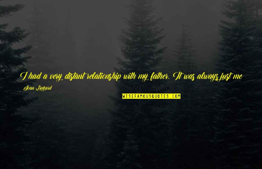 Friend Turned Brother Quotes By Joan Lingard: I had a very distant relationship with my