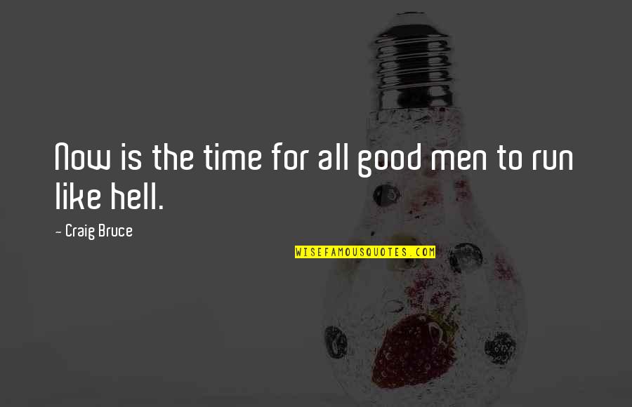 Friend Turned Enemy Quotes By Craig Bruce: Now is the time for all good men
