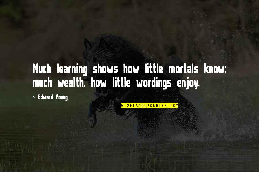 Friend Turned Enemy Quotes By Edward Young: Much learning shows how little mortals know; much