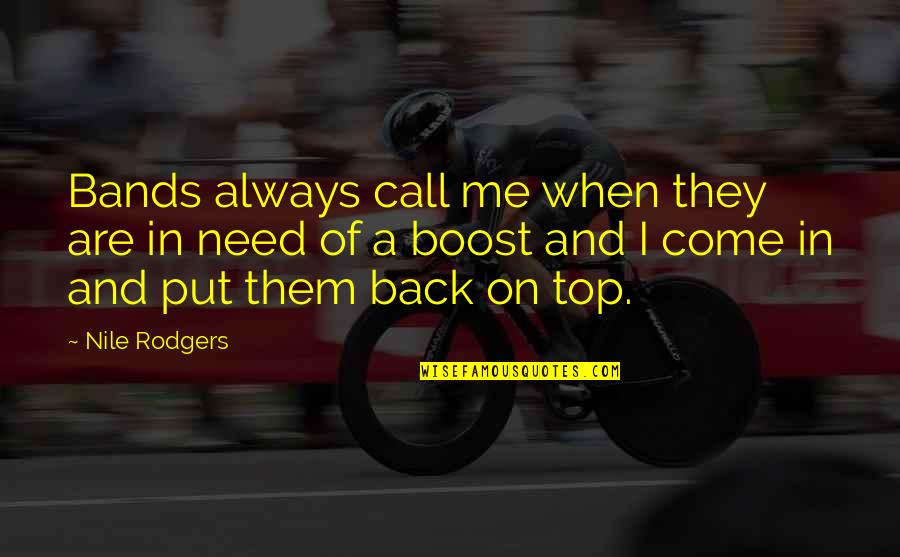 Friend Turned Enemy Quotes By Nile Rodgers: Bands always call me when they are in
