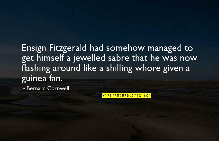 Friend Verses Family Quotes By Bernard Cornwell: Ensign Fitzgerald had somehow managed to get himself
