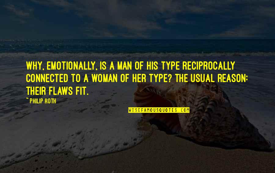 Friend Vs Boyfriend Quotes By Philip Roth: Why, emotionally, is a man of his type