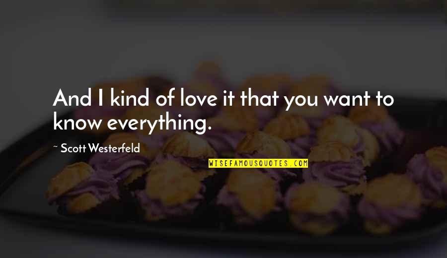 Friend Vs Relationship Quotes By Scott Westerfeld: And I kind of love it that you