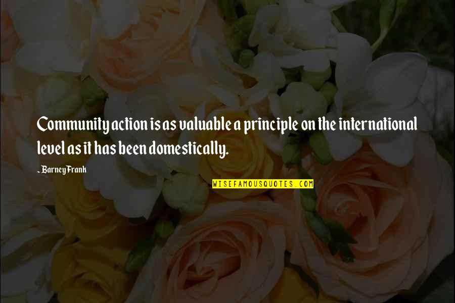 Friend Who Got Married Quotes By Barney Frank: Community action is as valuable a principle on