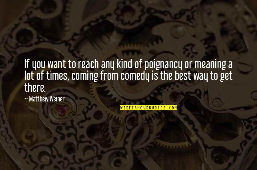 Friend Will Be Missed Quotes By Matthew Weiner: If you want to reach any kind of Friend Will Be Missed Quotes By Matthew Weiner: If you want to reach any kind of