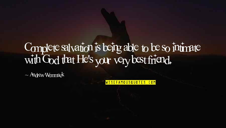 Friend With God Quotes By Andrew Wommack: Complete salvation is being able to be so