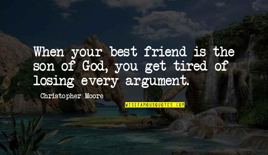 Friend With God Quotes By Christopher Moore: When your best friend is the son of