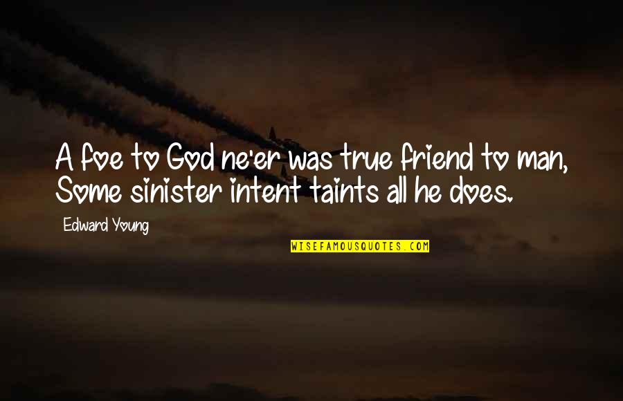 Friend With God Quotes By Edward Young: A foe to God ne'er was true friend