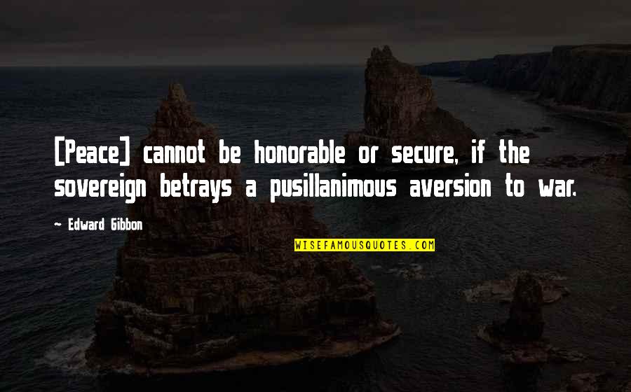 Friend You Will Be Missed Quotes By Edward Gibbon: [Peace] cannot be honorable or secure, if the