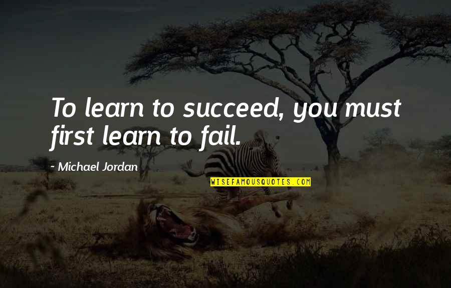 Friend Zoned Belle Aurora Quotes By Michael Jordan: To learn to succeed, you must first learn Friend Zoned Belle Aurora Quotes By Michael Jordan: To learn to succeed, you must first learn