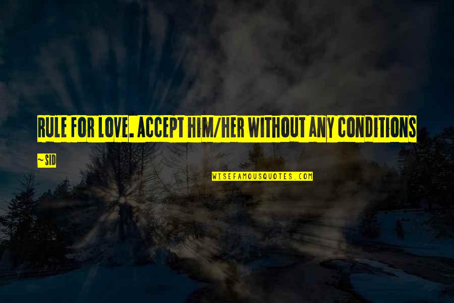 Friend Zoned Belle Aurora Quotes By Sid: Rule for love. Accept him/her without any conditions