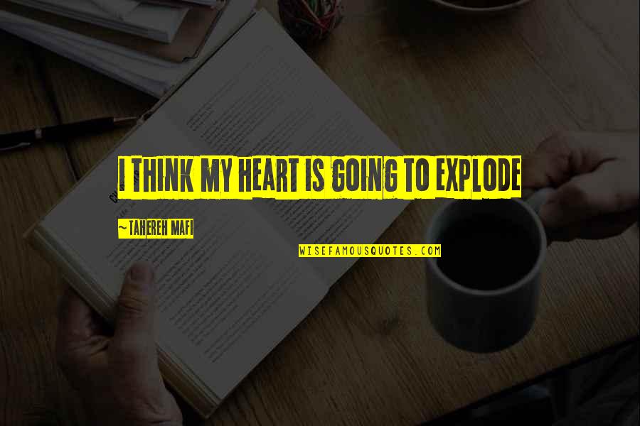 Friended Quotes By Tahereh Mafi: i think my heart is going to explode