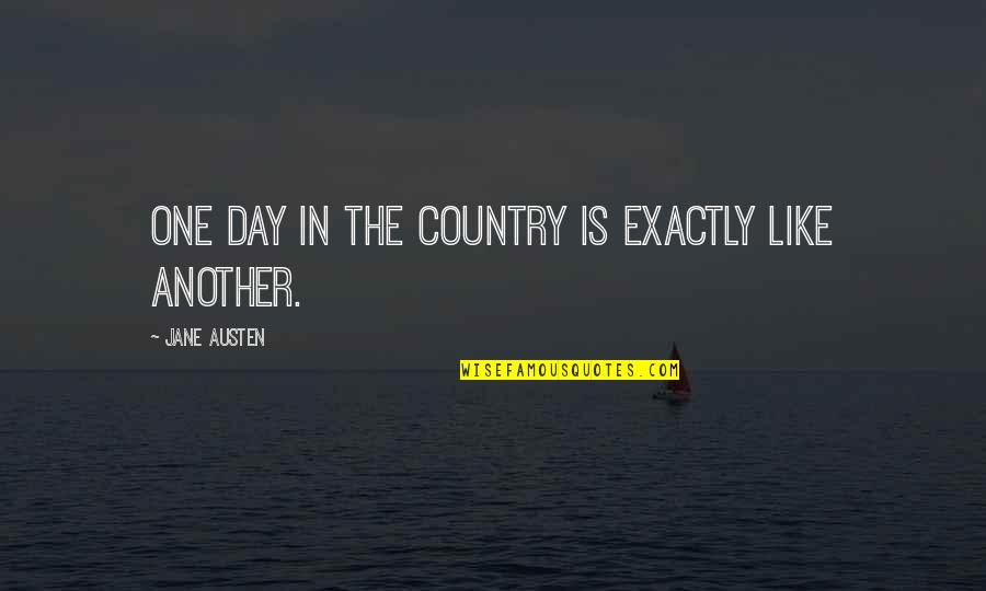 Friendhood Quotes By Jane Austen: One day in the country is exactly like