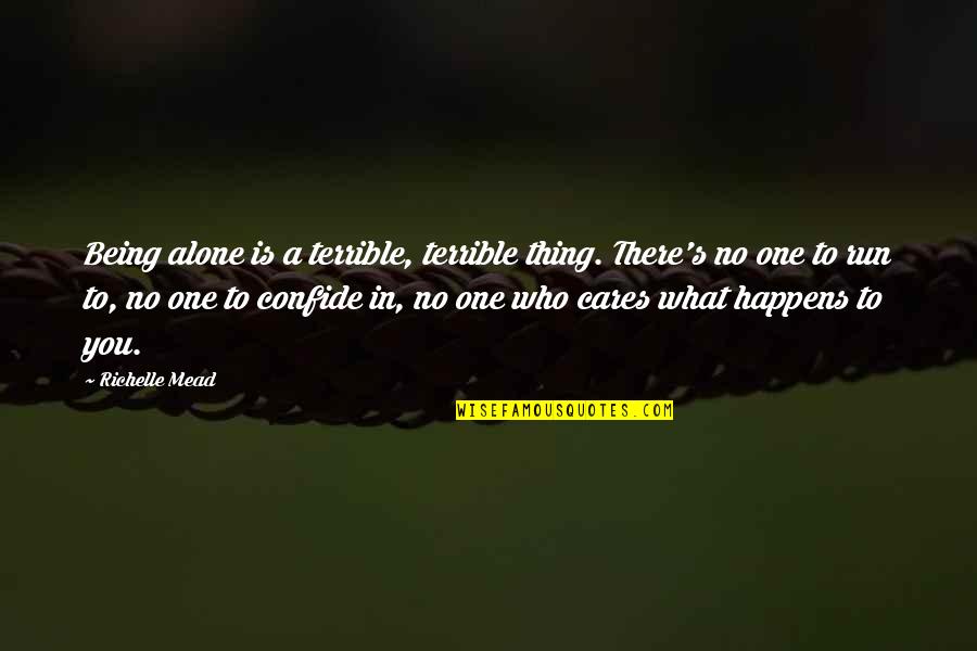 Friendlness Quotes By Richelle Mead: Being alone is a terrible, terrible thing. There's