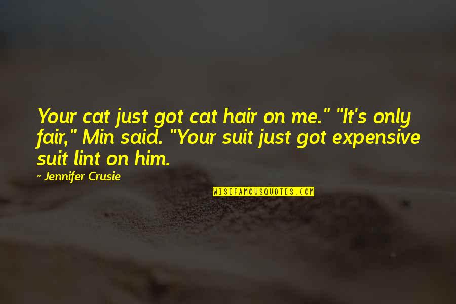 Friendly Gatherings Quotes By Jennifer Crusie: Your cat just got cat hair on me."