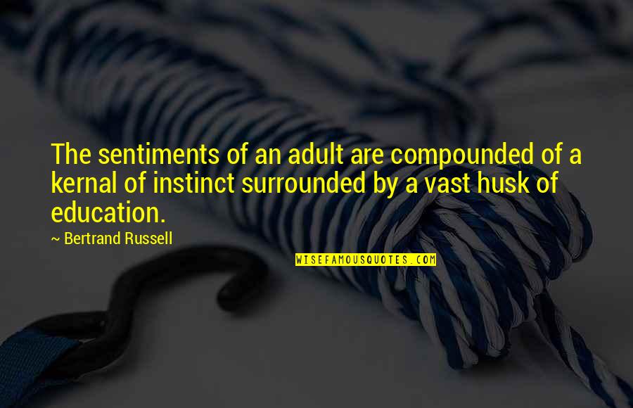 Friendly Images And Quotes By Bertrand Russell: The sentiments of an adult are compounded of