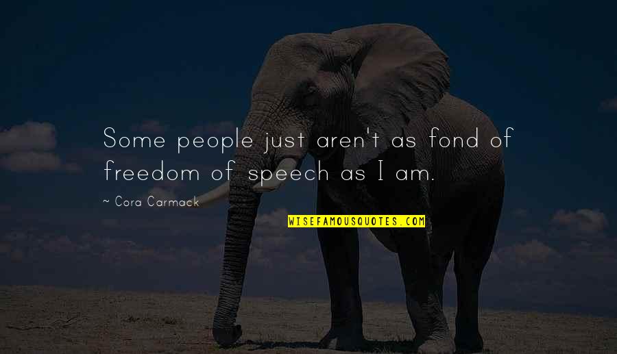 Friendly Inspirational Quotes By Cora Carmack: Some people just aren't as fond of freedom