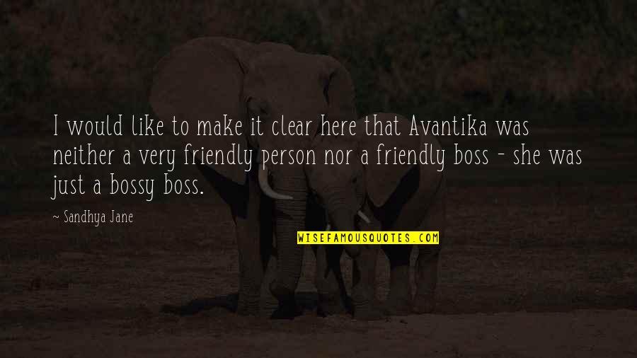 Friendly Person Quotes By Sandhya Jane: I would like to make it clear here Friendly Person Quotes By Sandhya Jane: I would like to make it clear here