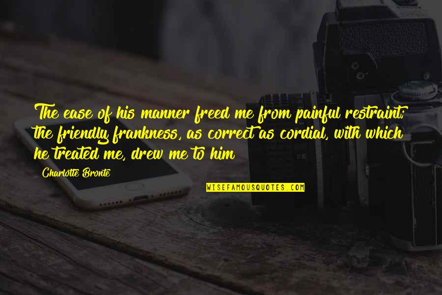 Friendly Quotes By Charlotte Bronte: The ease of his manner freed me from Friendly Quotes By Charlotte Bronte: The ease of his manner freed me from