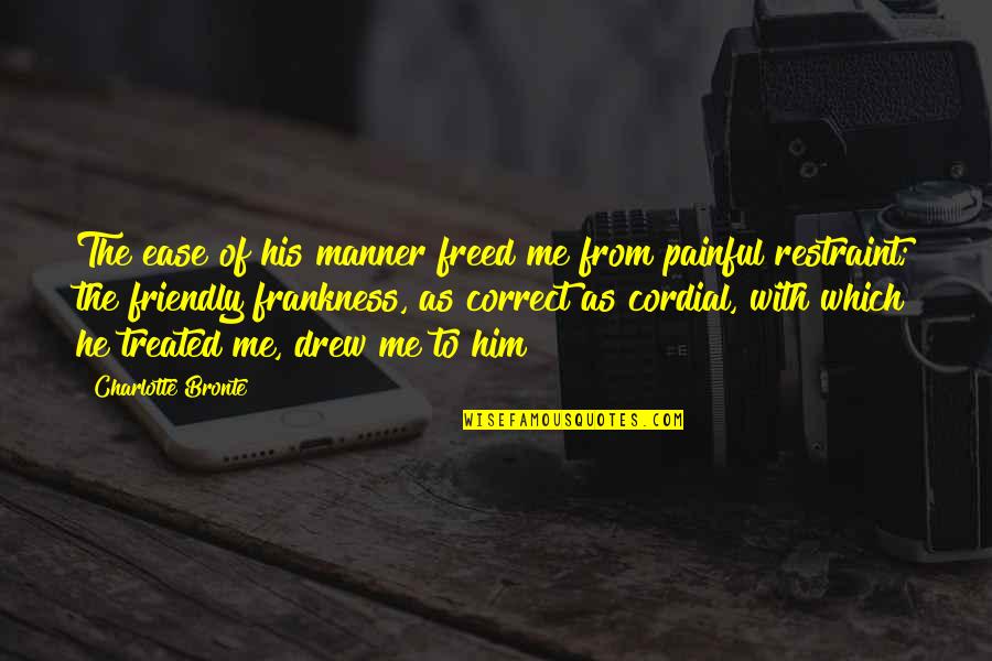 Friendly Quotes By Charlotte Bronte: The ease of his manner freed me from