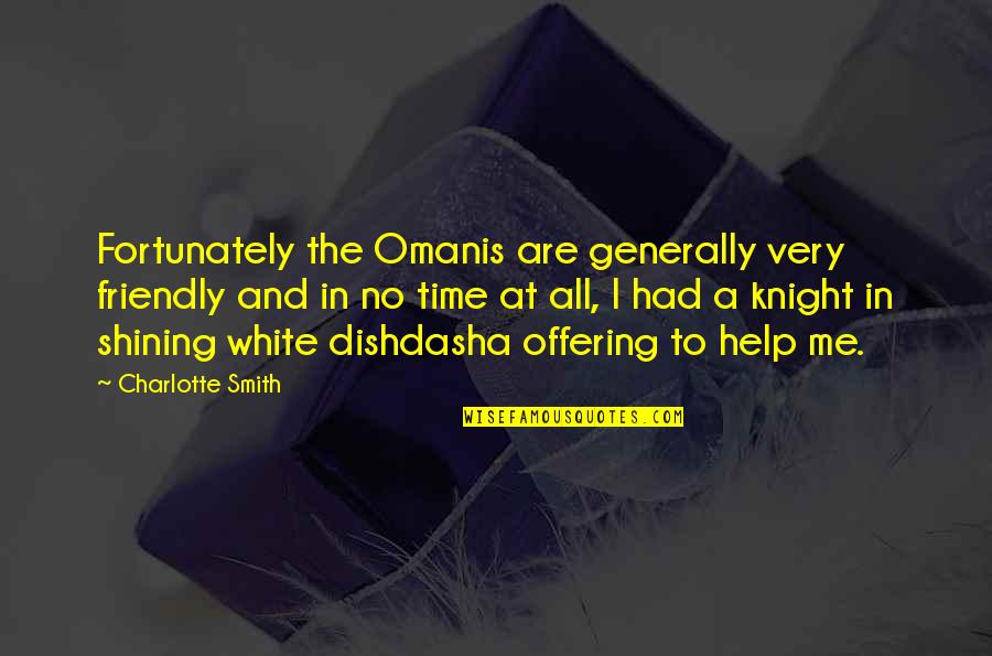 Friendly Quotes By Charlotte Smith: Fortunately the Omanis are generally very friendly and Friendly Quotes By Charlotte Smith: Fortunately the Omanis are generally very friendly and