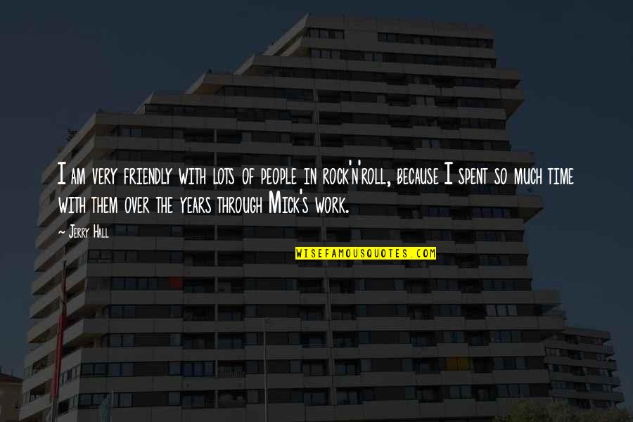 Friendly Quotes By Jerry Hall: I am very friendly with lots of people Friendly Quotes By Jerry Hall: I am very friendly with lots of people