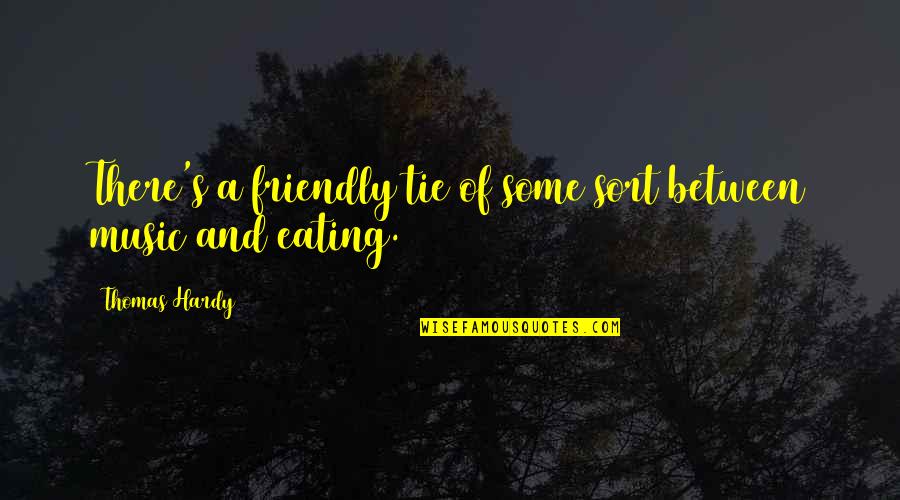 Friendly Quotes By Thomas Hardy: There's a friendly tie of some sort between