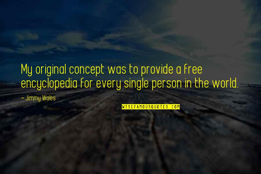Friendly Support Quotes By Jimmy Wales: My original concept was to provide a free
