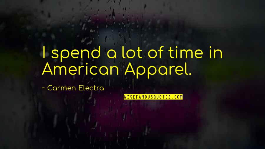 Friendly Teacher Student Relationship Quotes By Carmen Electra: I spend a lot of time in American Friendly Teacher Student Relationship Quotes By Carmen Electra: I spend a lot of time in American