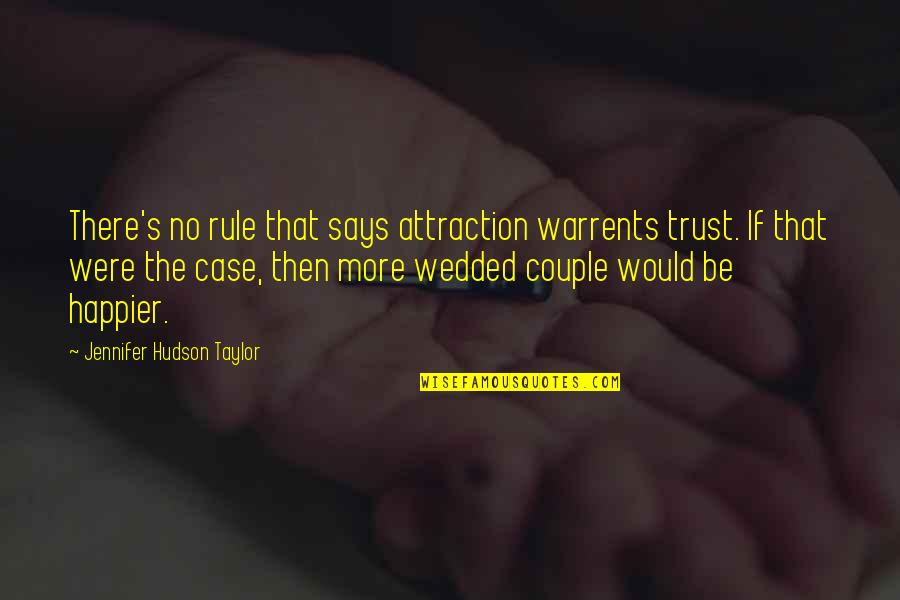Friends Afar Quotes By Jennifer Hudson Taylor: There's no rule that says attraction warrents trust.