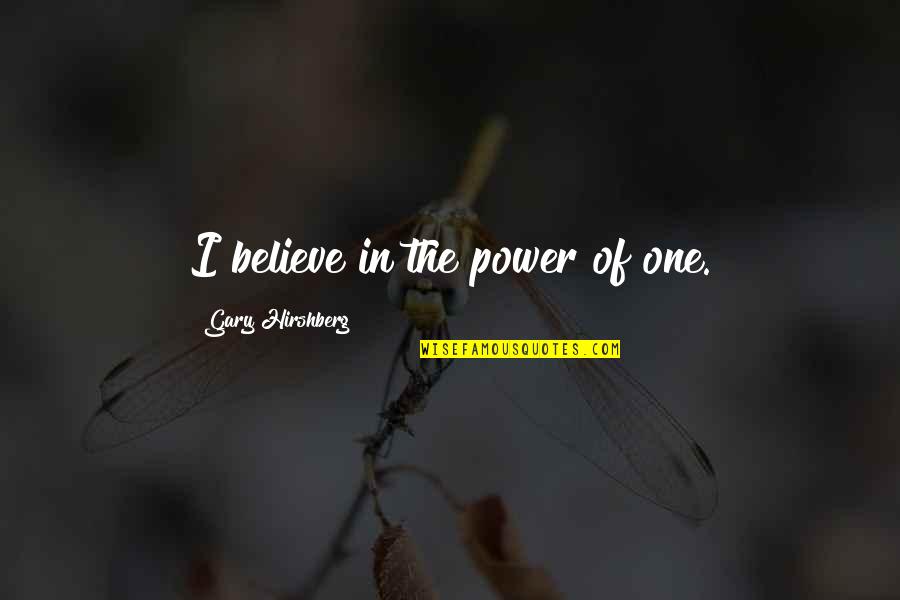 Friends After Graduation Quotes By Gary Hirshberg: I believe in the power of one. Friends After Graduation Quotes By Gary Hirshberg: I believe in the power of one.