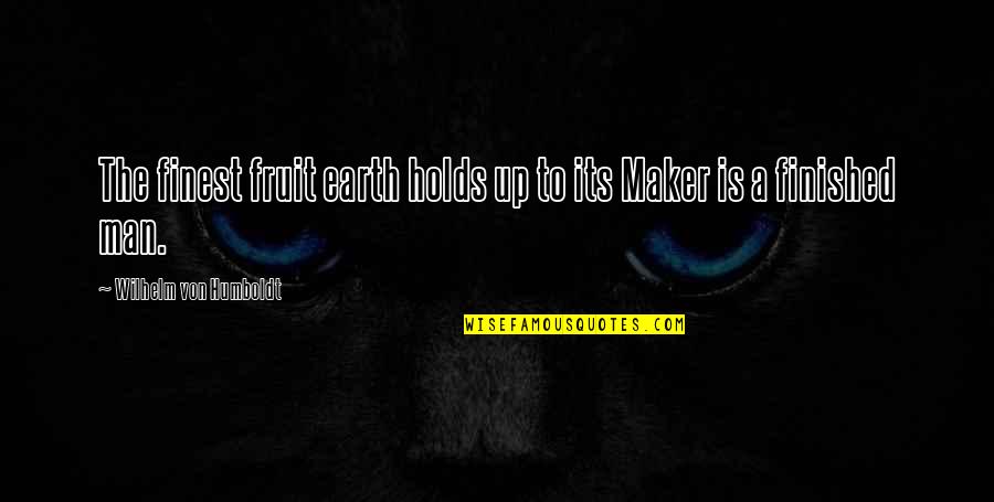 Friends After Lovers Quotes By Wilhelm Von Humboldt: The finest fruit earth holds up to its Friends After Lovers Quotes By Wilhelm Von Humboldt: The finest fruit earth holds up to its