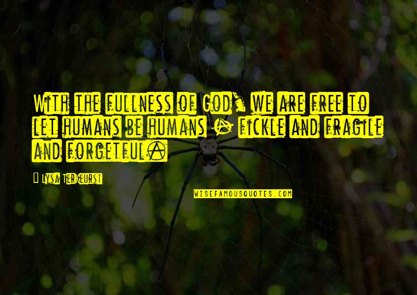 Friends Always In My Heart Quotes By Lysa TerKeurst: With the fullness of God, we are free Friends Always In My Heart Quotes By Lysa TerKeurst: With the fullness of God, we are free