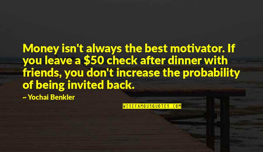 Friends Always With You Quotes By Yochai Benkler: Money isn't always the best motivator. If you Friends Always With You Quotes By Yochai Benkler: Money isn't always the best motivator. If you