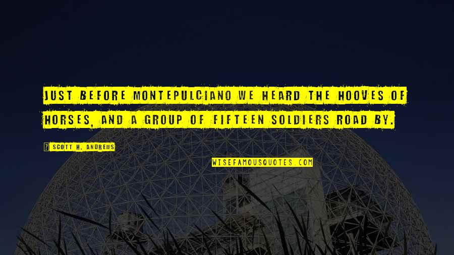 Friends And Adventure Quotes By Scott H. Andrews: Just before Montepulciano we heard the hooves of