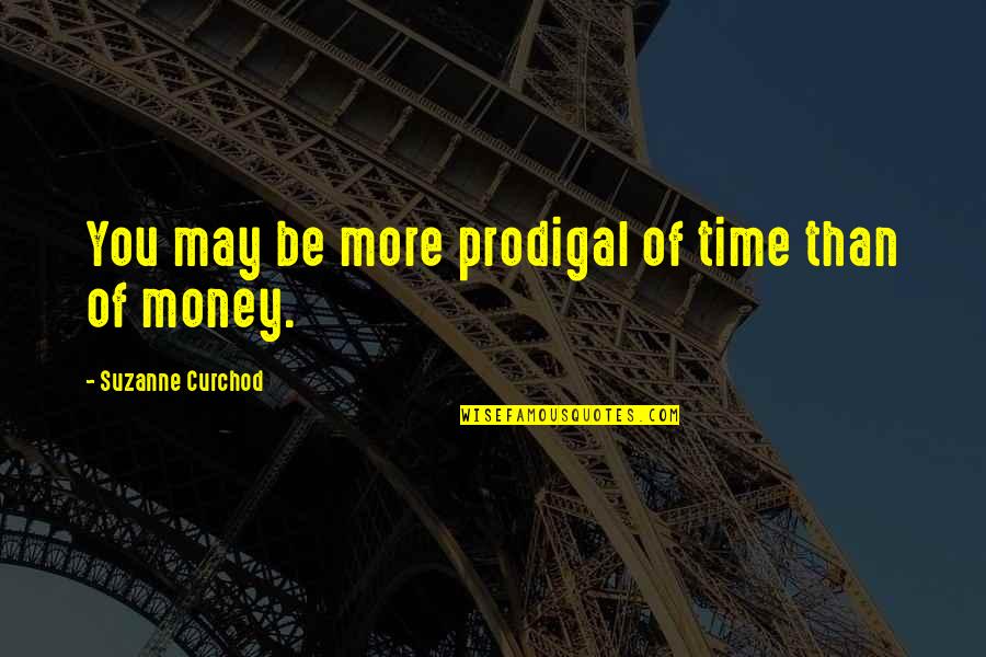Friends And Chocolates Quotes By Suzanne Curchod: You may be more prodigal of time than