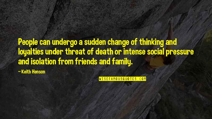 Friends And Death Quotes By Keith Henson: People can undergo a sudden change of thinking