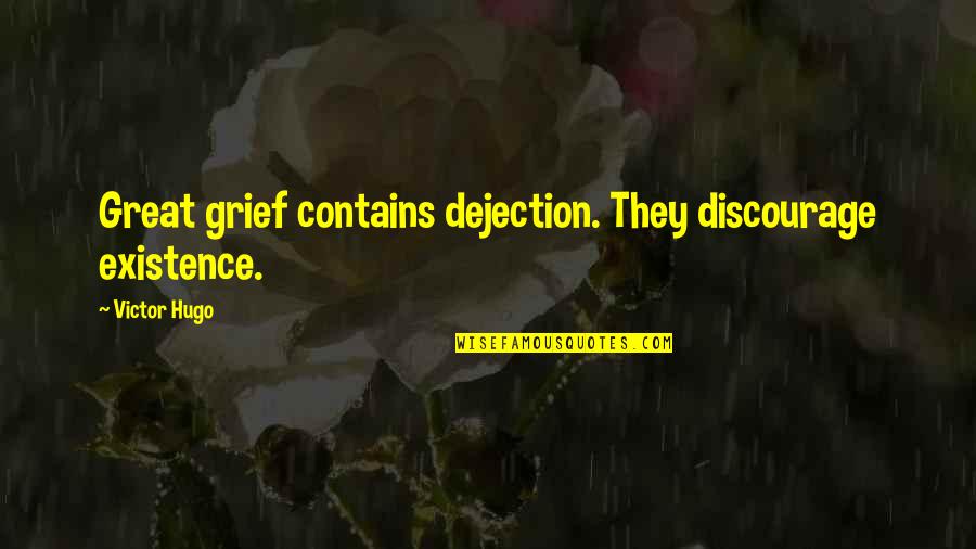 Friends And Dinner Quotes By Victor Hugo: Great grief contains dejection. They discourage existence.