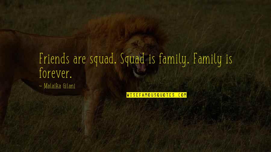 Friends And Family Are Forever Quotes By Malaika Gilani: Friends are squad. Squad is family. Family is