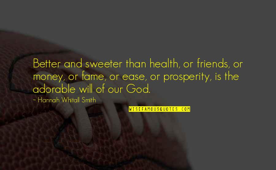 Friends And God Quotes By Hannah Whitall Smith: Better and sweeter than health, or friends, or