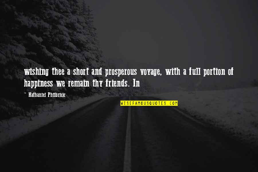 Friends And Happiness Quotes By Nathaniel Philbrick: wishing thee a short and prosperous voyage, with