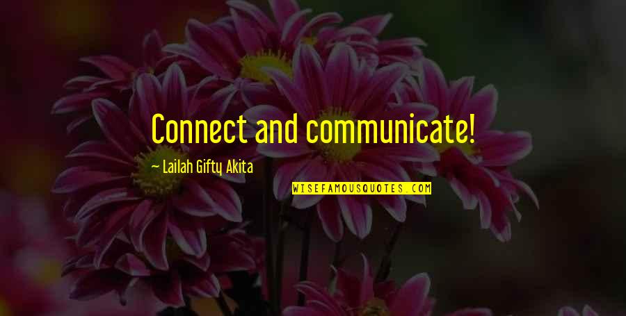 Friends And Life Quotes By Lailah Gifty Akita: Connect and communicate!